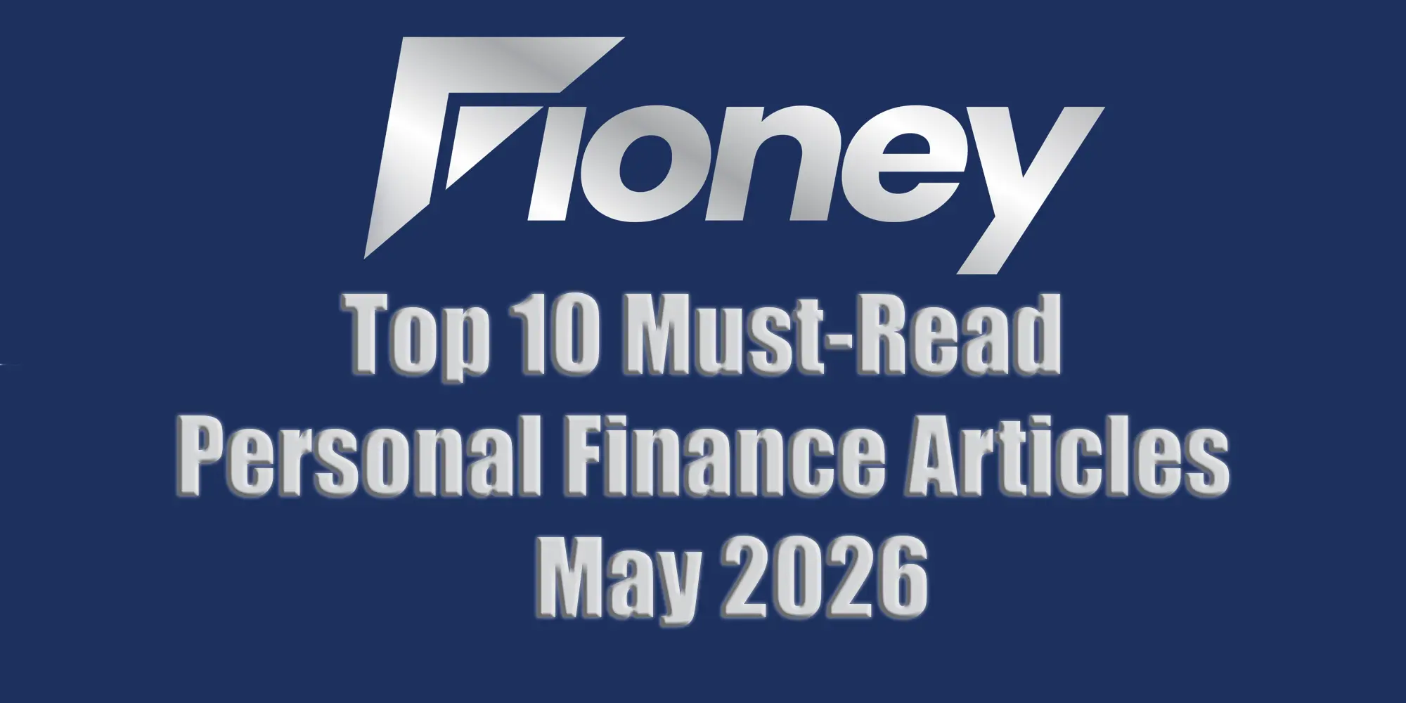 Fioney Top 10 Must-Read Personal Finance Articles May 2026